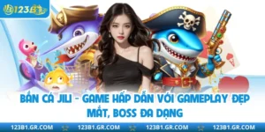 Bắn Cá JILI - Game Hấp Dẫn Với Gameplay Đẹp Mắt, Boss Đa Dạng