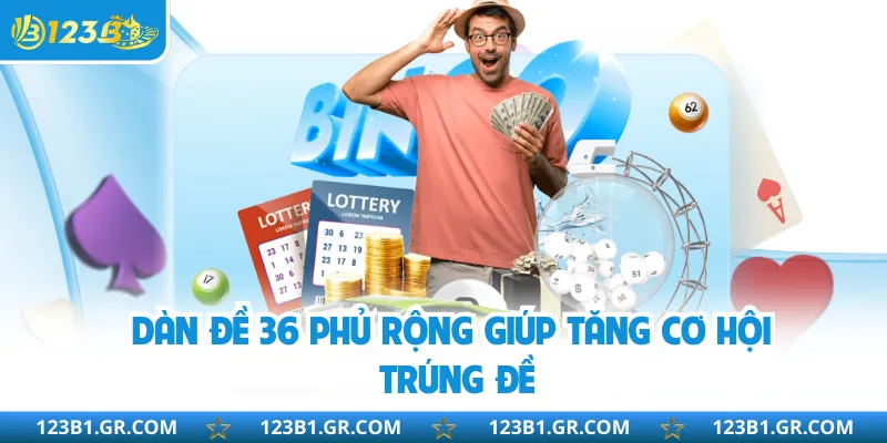 Dàn đề 36 phủ rộng giúp tăng cơ hội trúng đề
