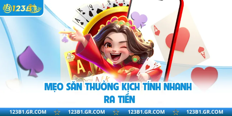 Mẹo săn thưởng kịch tính nhanh ra tiền